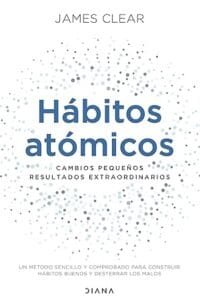 Hábitos atómicos: Cambios pequeños, resultados extraordinarios (Autoconocimiento)